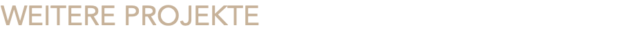 WEITERE PROJEKTE