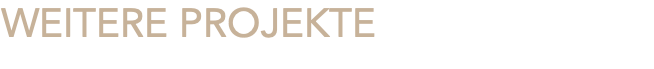 WEITERE PROJEKTE