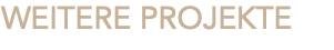 WEITERE PROJEKTE