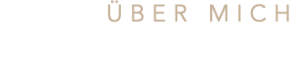 ÜBER MICH